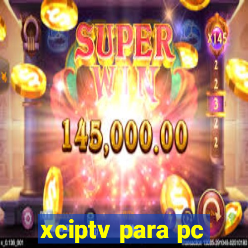 xciptv para pc