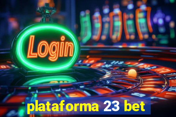 plataforma 23 bet