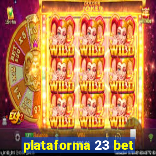 plataforma 23 bet