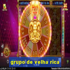 grupo de velha rica