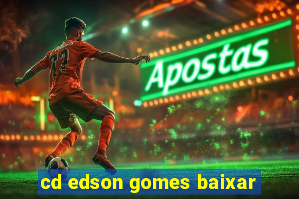 cd edson gomes baixar