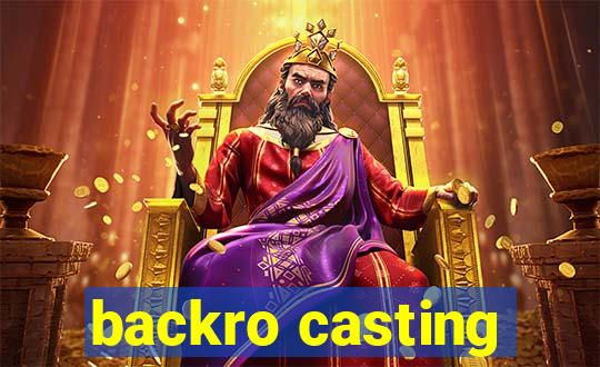 backro casting