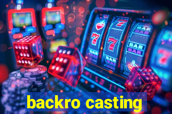 backro casting