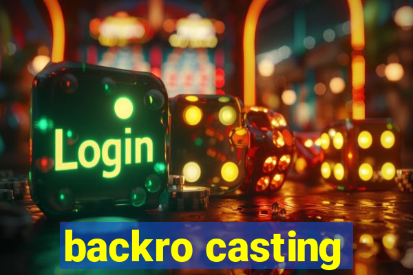 backro casting