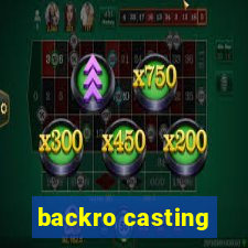 backro casting