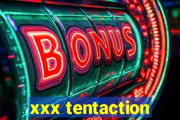 xxx tentaction