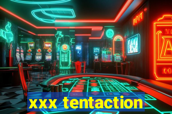 xxx tentaction