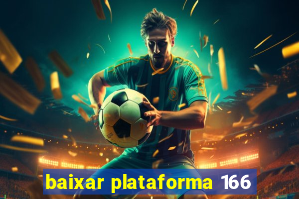 baixar plataforma 166