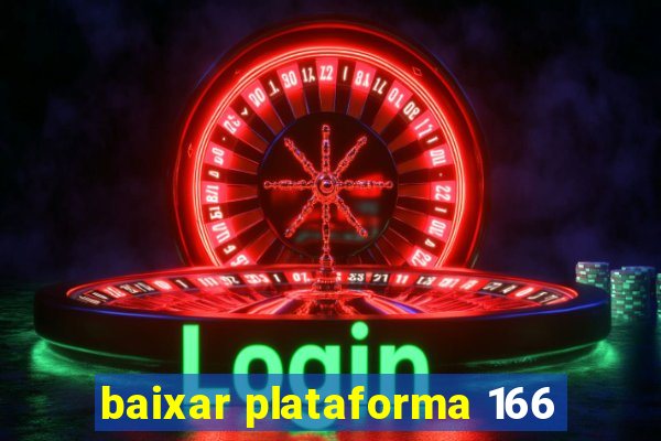 baixar plataforma 166