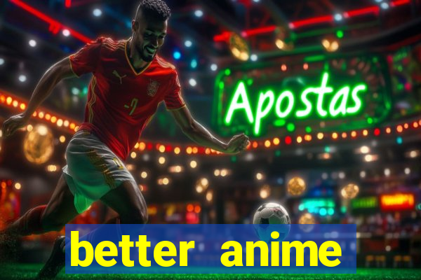 better anime download apk