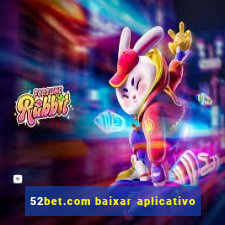 52bet.com baixar aplicativo