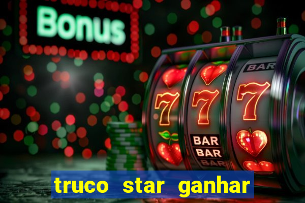 truco star ganhar dinheiro de verdade