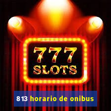 813 horario de onibus