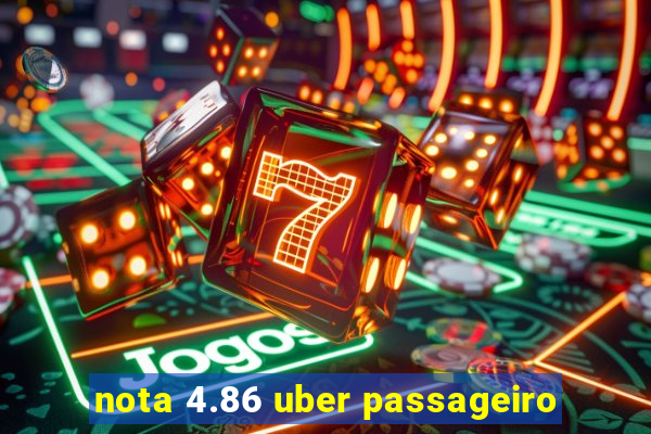 nota 4.86 uber passageiro