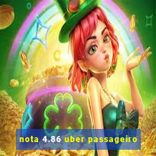 nota 4.86 uber passageiro