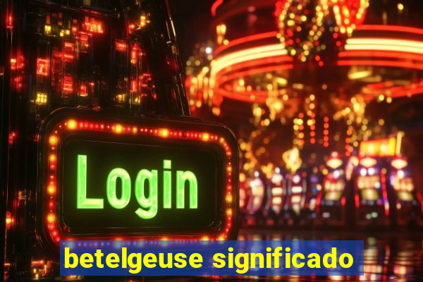 betelgeuse significado