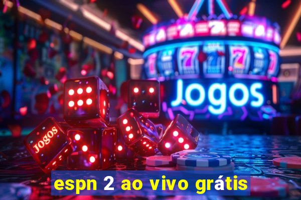 espn 2 ao vivo grátis