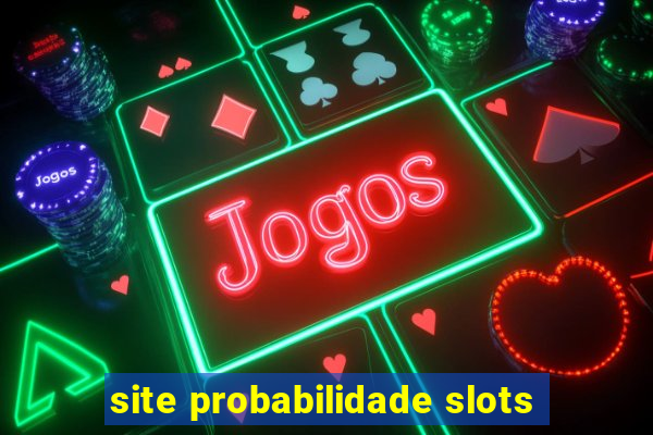 site probabilidade slots