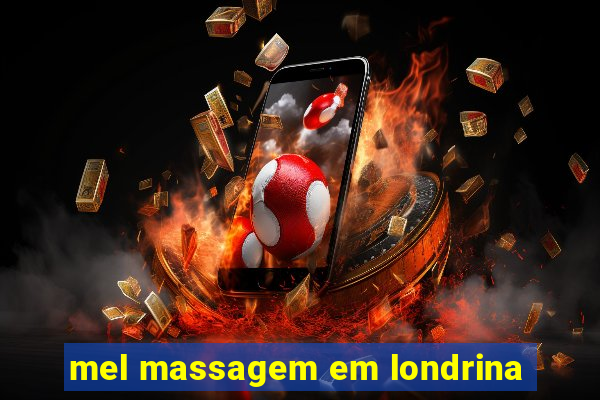 mel massagem em londrina