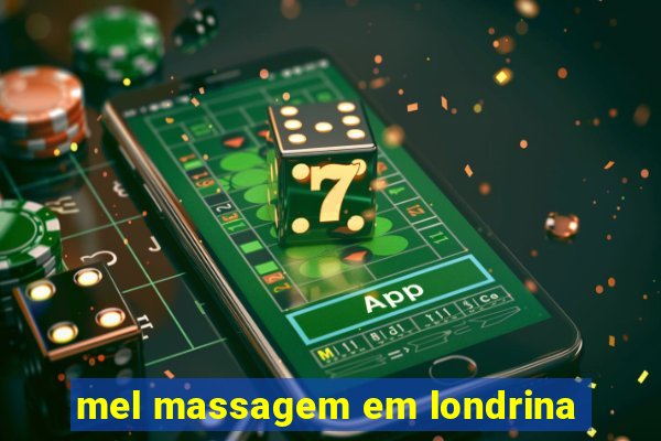 mel massagem em londrina