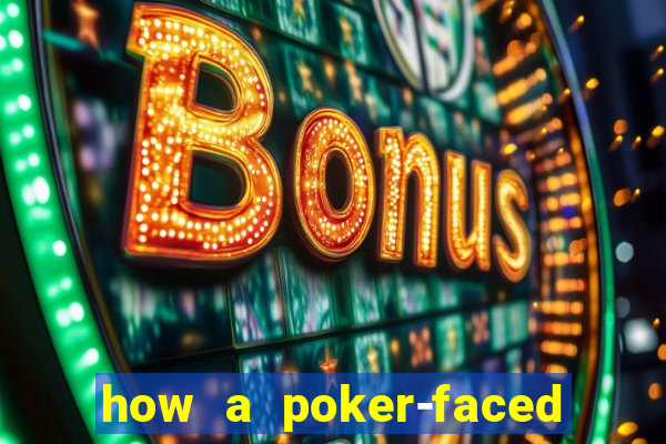 how a poker-faced girl really feels