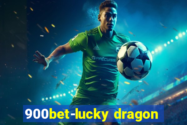 900bet-lucky dragon