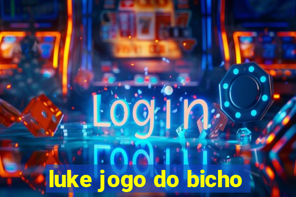 luke jogo do bicho