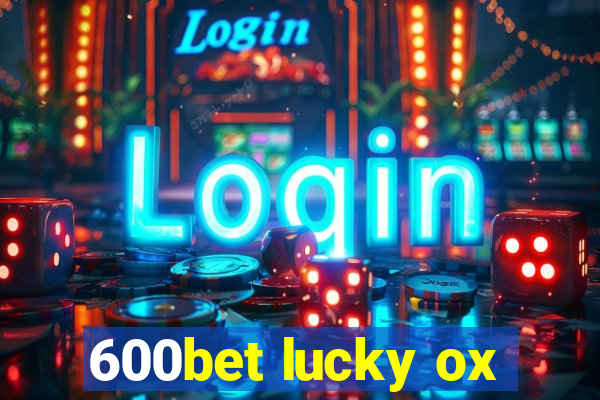 600bet lucky ox