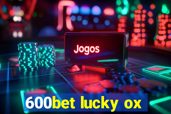 600bet lucky ox