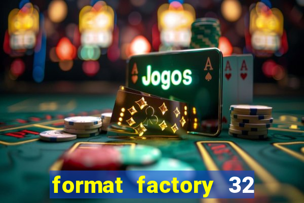 format factory 32 bits windows 7