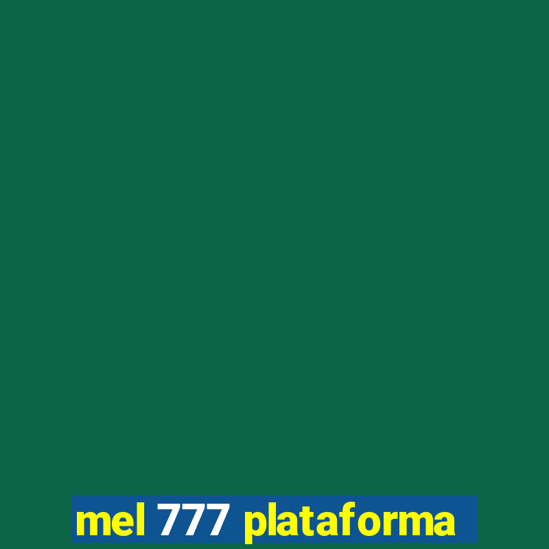 mel 777 plataforma