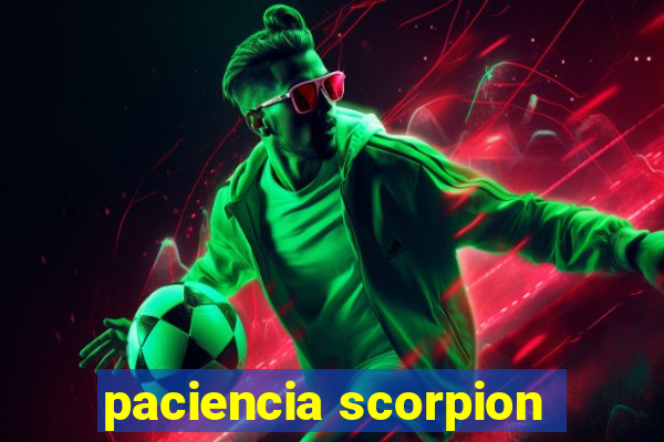 paciencia scorpion