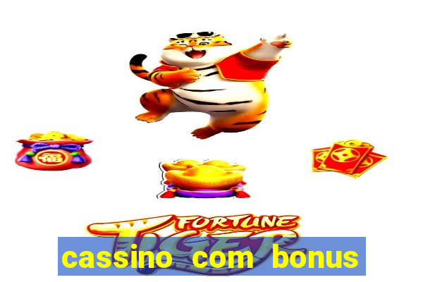 cassino com bonus no cadastro sem deposito