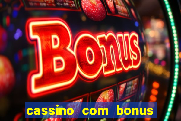 cassino com bonus no cadastro sem deposito