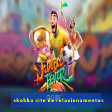 skokka site de relacionamentos