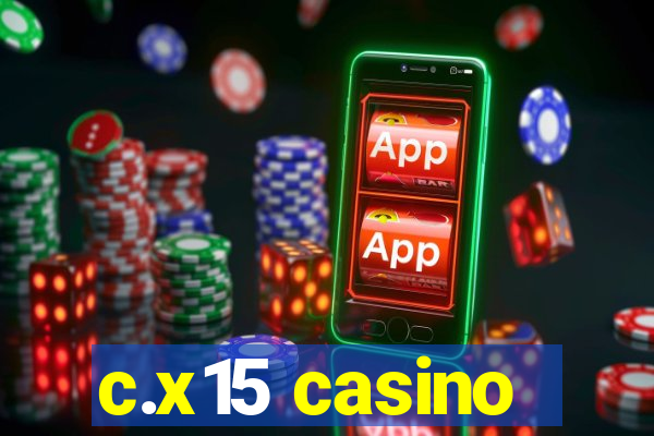 c.x15 casino