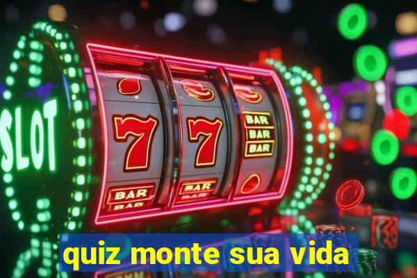 quiz monte sua vida