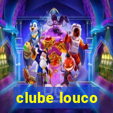 clube louco