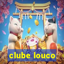 clube louco