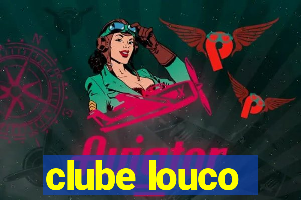 clube louco