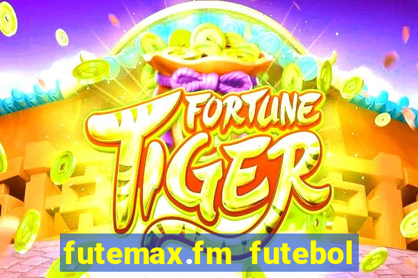 futemax.fm futebol ao vivo