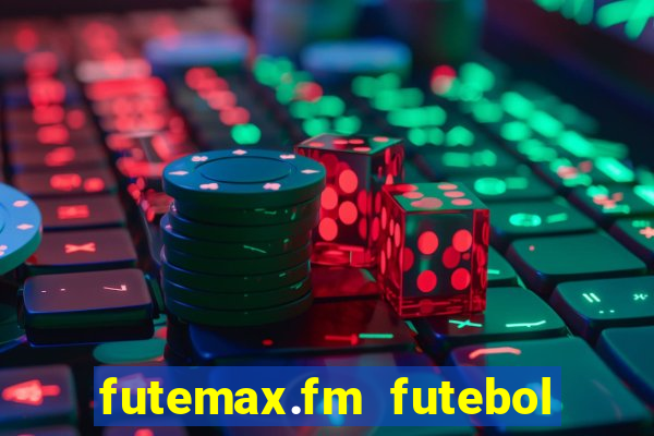 futemax.fm futebol ao vivo