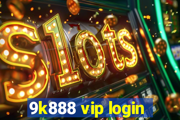 9k888 vip login