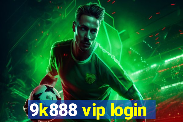 9k888 vip login