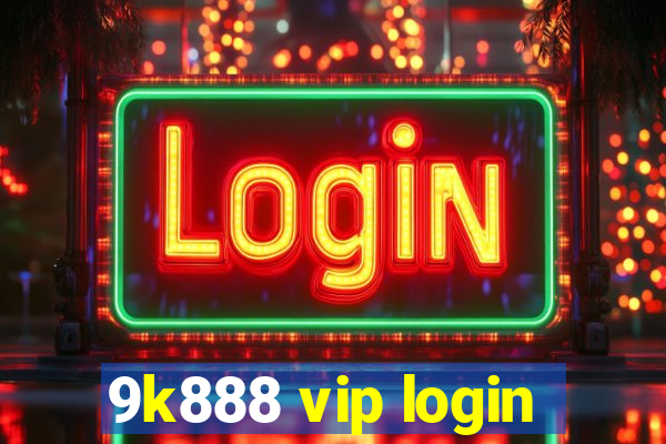 9k888 vip login