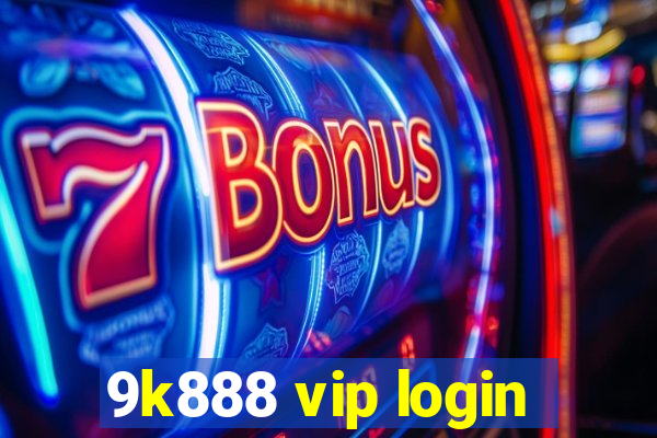 9k888 vip login