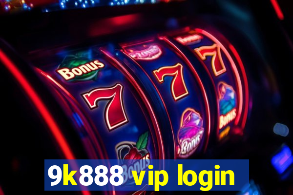 9k888 vip login