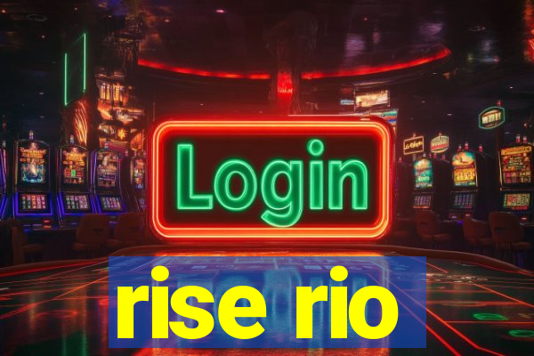 rise rio