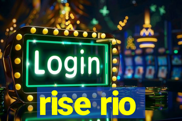 rise rio