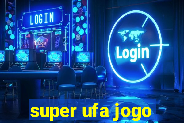 super ufa jogo